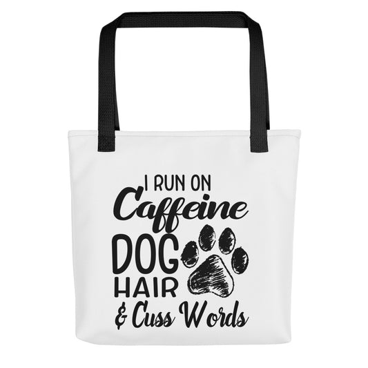 I Run on Caffeine Dog Hair & Cuss Words Tote Bag
