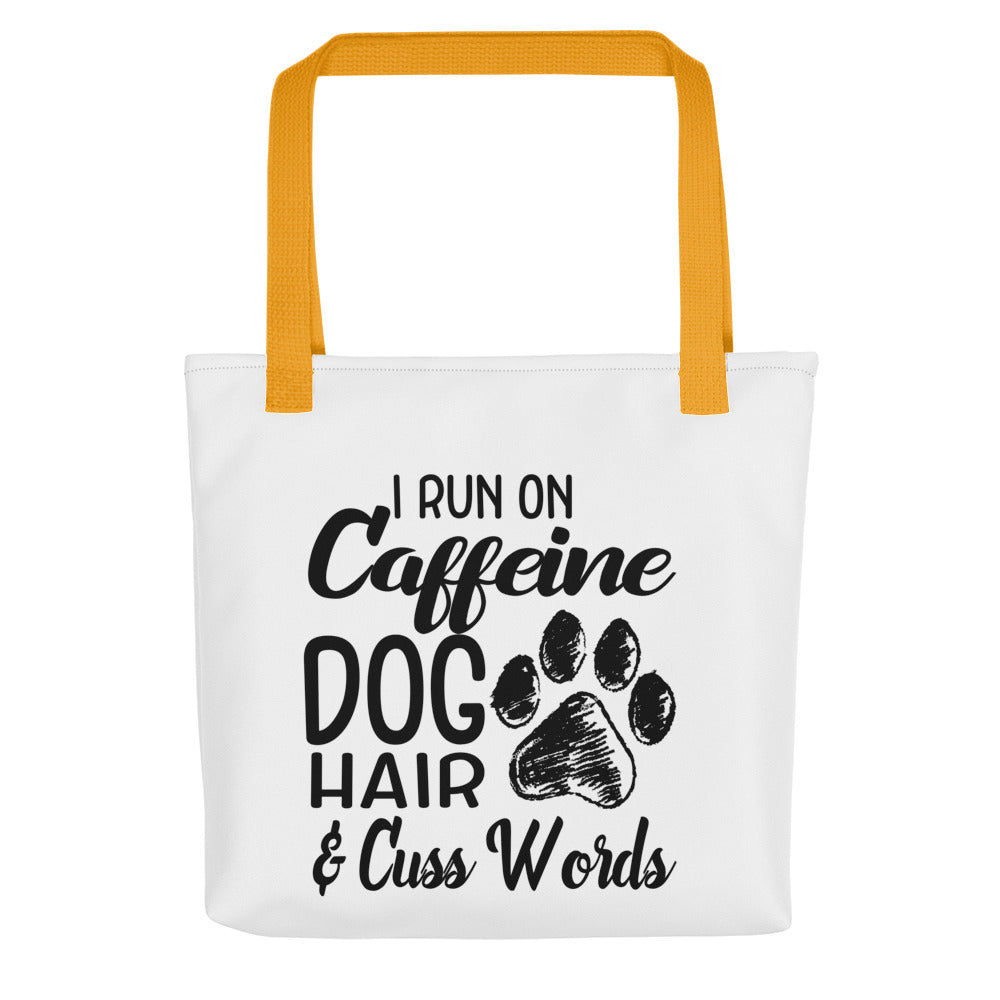 I Run on Caffeine Dog Hair & Cuss Words Tote Bag