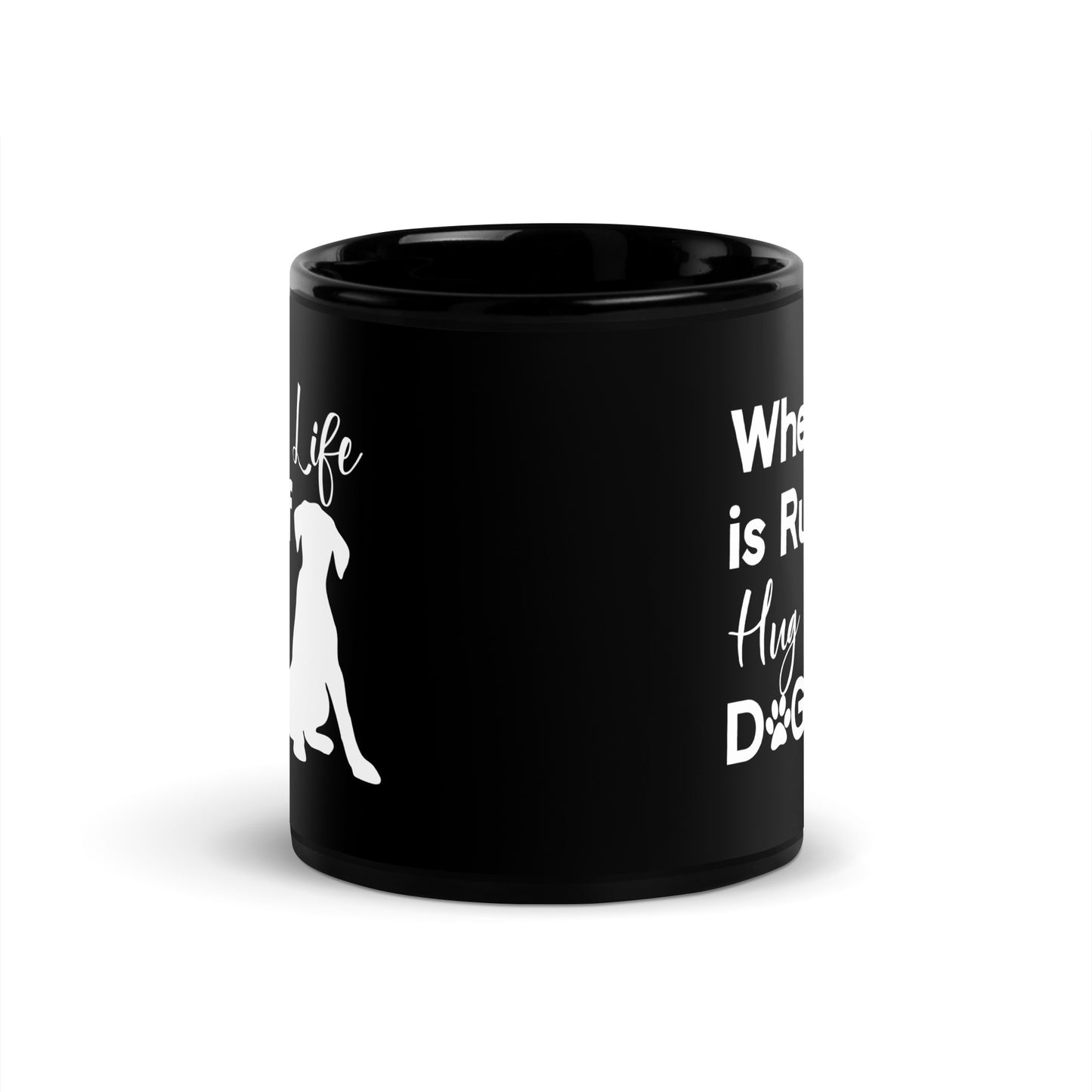 When Life is Ruff Hug a Dog Black Glossy Mug