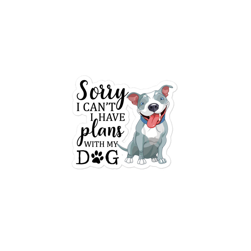 Sorry I Can't I Have Plans with My Dog Bubble-free stickers