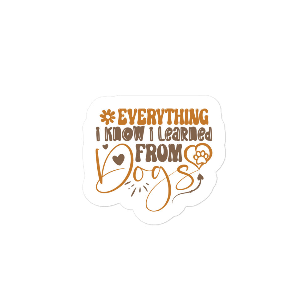 Everything I Know I Learned from Dogs Sticker