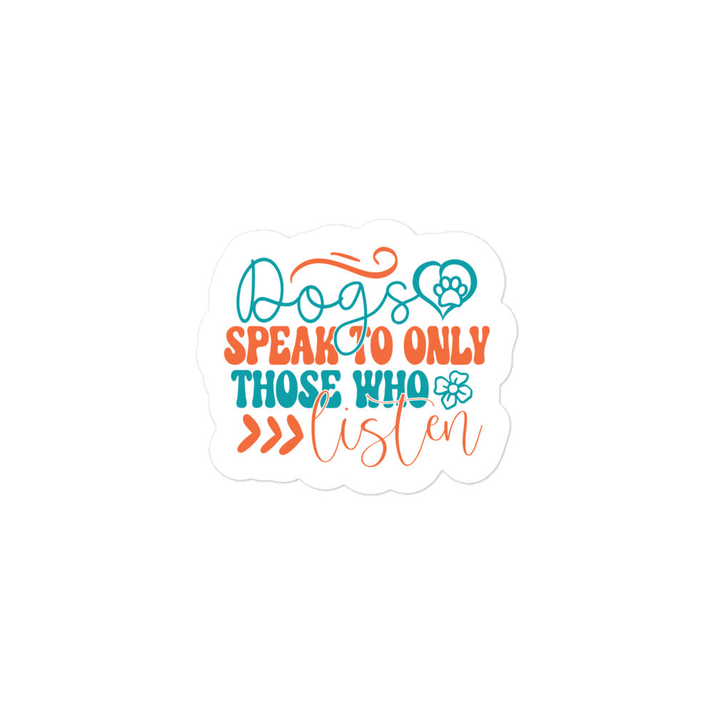 Dogs Speak to Only Those Who Listen Sticker