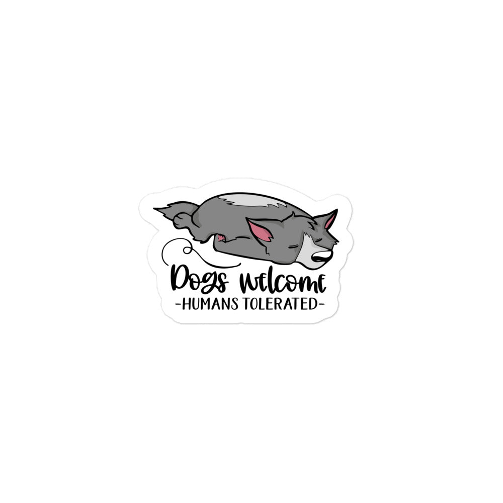 Dogs Welcome Humans Tolerated Bubble-free stickers