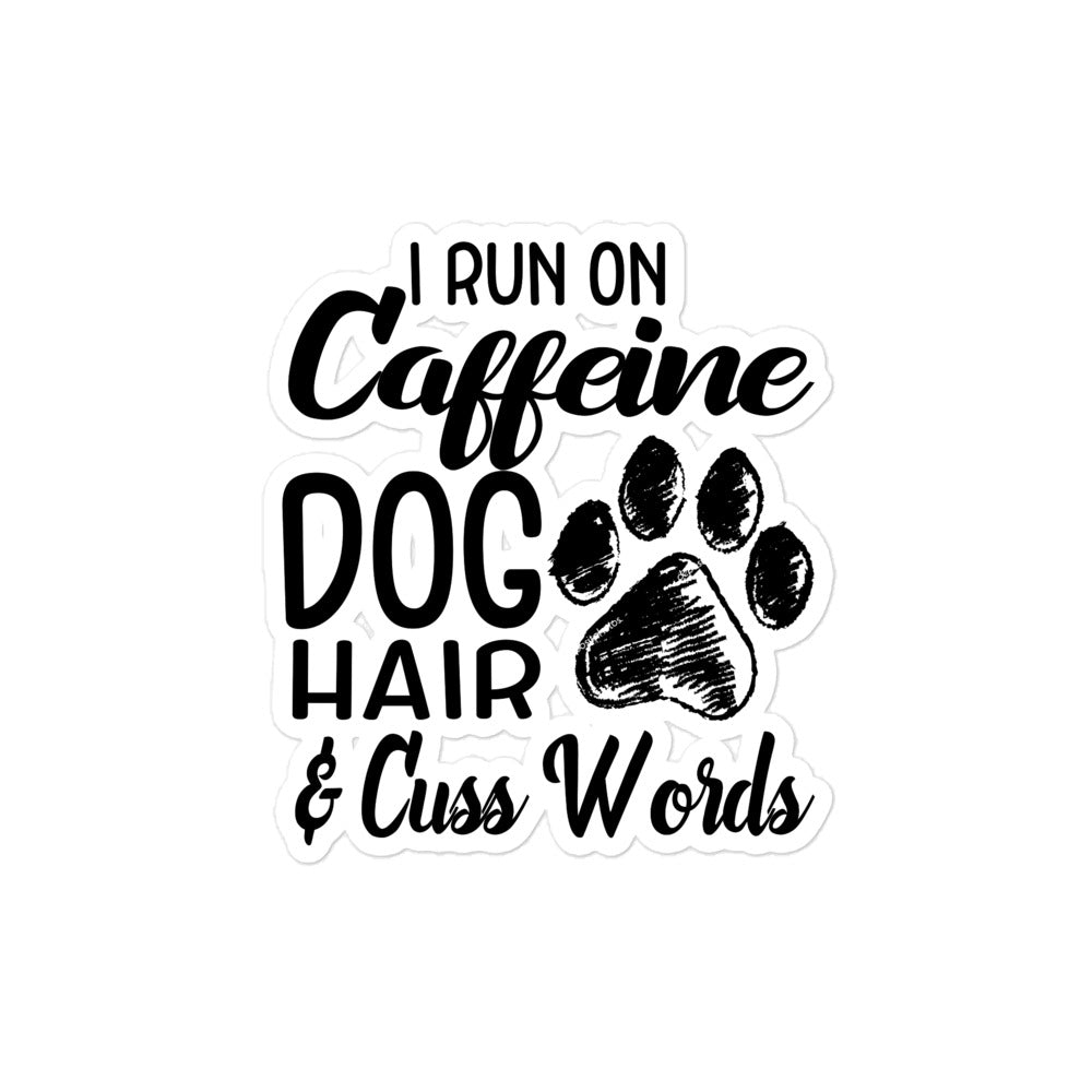 I Run on Caffeine Dog Hair & Cuss Words Sticker