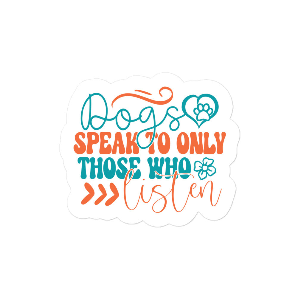 Dogs Speak to Only Those Who Listen Sticker