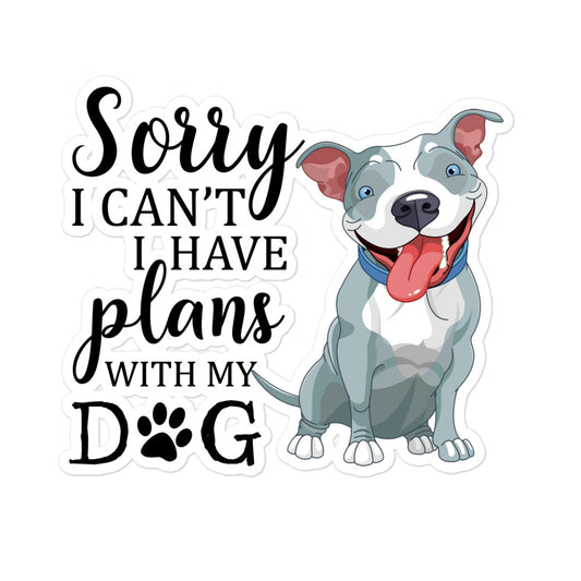 Sorry I Can't I Have Plans with My Dog Bubble-free stickers