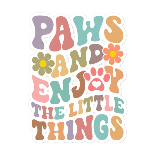 Paws and Enjoy The Little Things Sticker