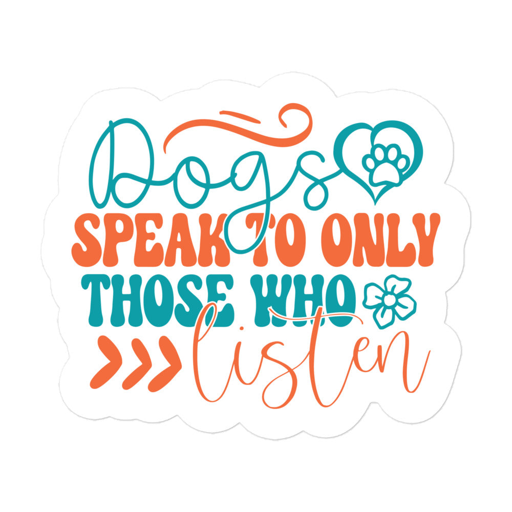 Dogs Speak to Only Those Who Listen Sticker