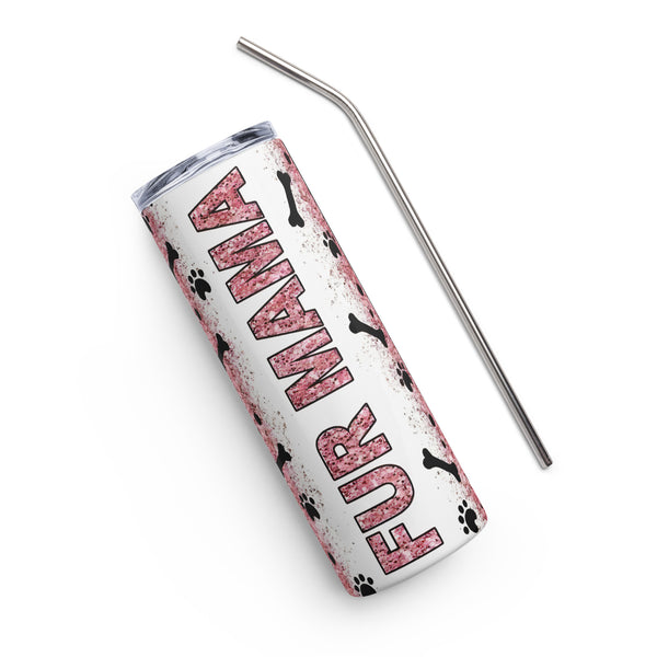 Fur Mama Stainless Steel Dog Mom Tumbler 20oz Fur Mama Stainless Steel Dog Mom Tumbler 20oz