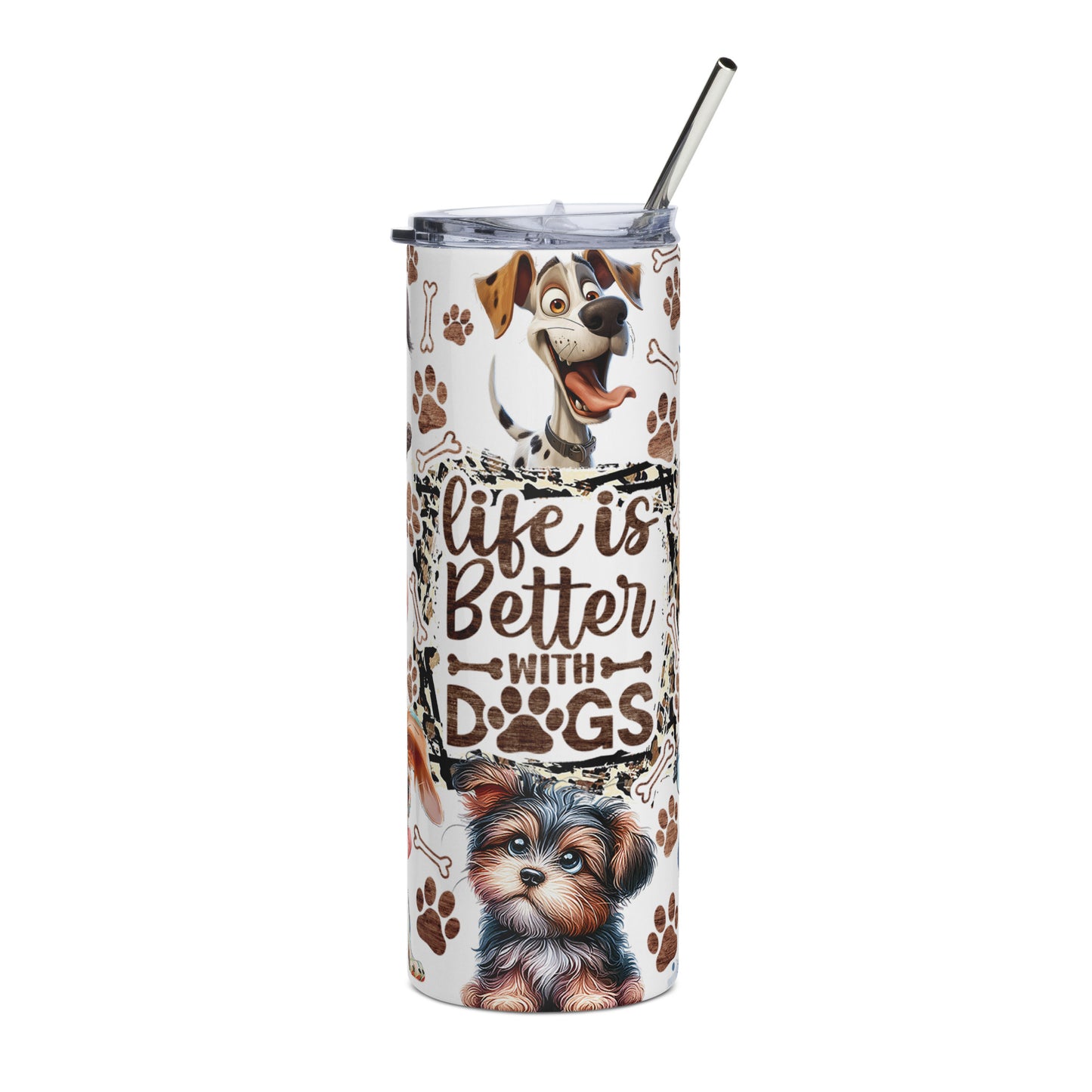 Life is Better with Dogs Stainless steel tumbler