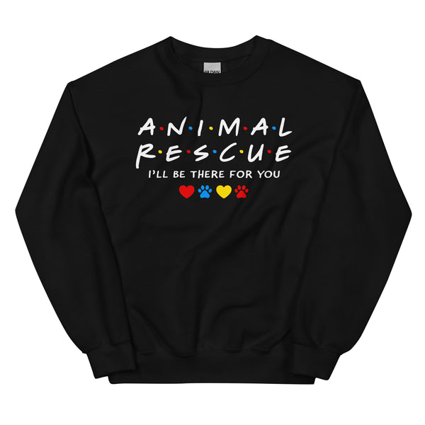 Animal Rescue I’ll Be There For You Sweatshirt Animal Rescue I’ll Be There For You Sweatshirt