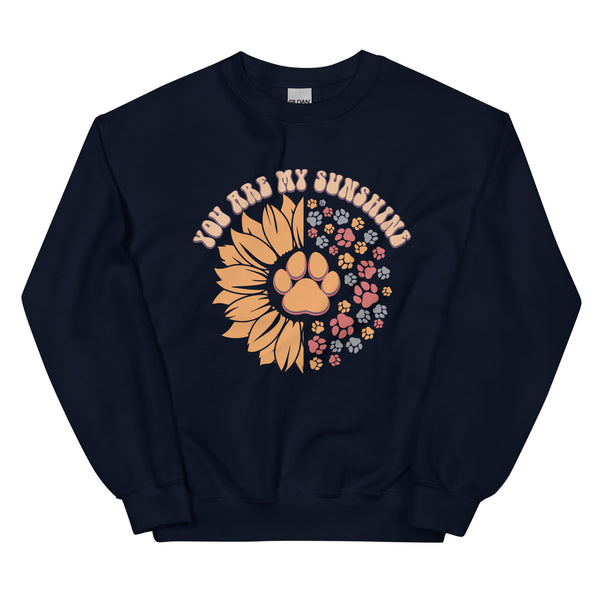 You Are My Sunshine Sunflower Paw Print Sweatshirt You Are My Sunshine Sunflower Paw Print Sweatshirt