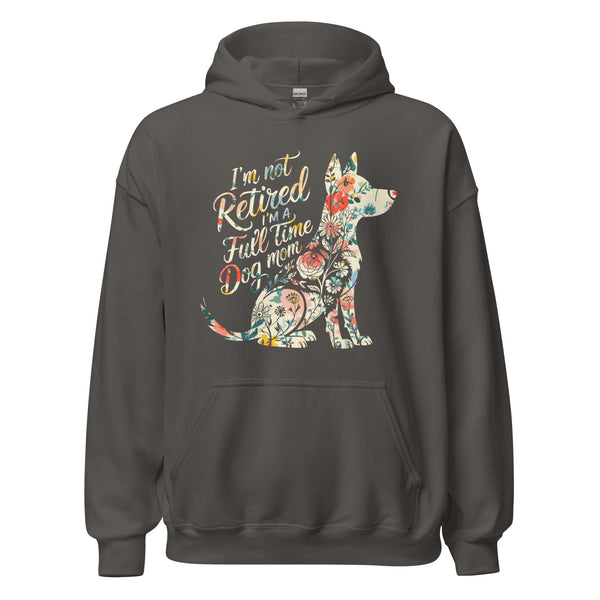 I’m Not Retired, I’m a Full-Time Dog Mom Hoodie I’m Not Retired, I’m a Full-Time Dog Mom Hoodie