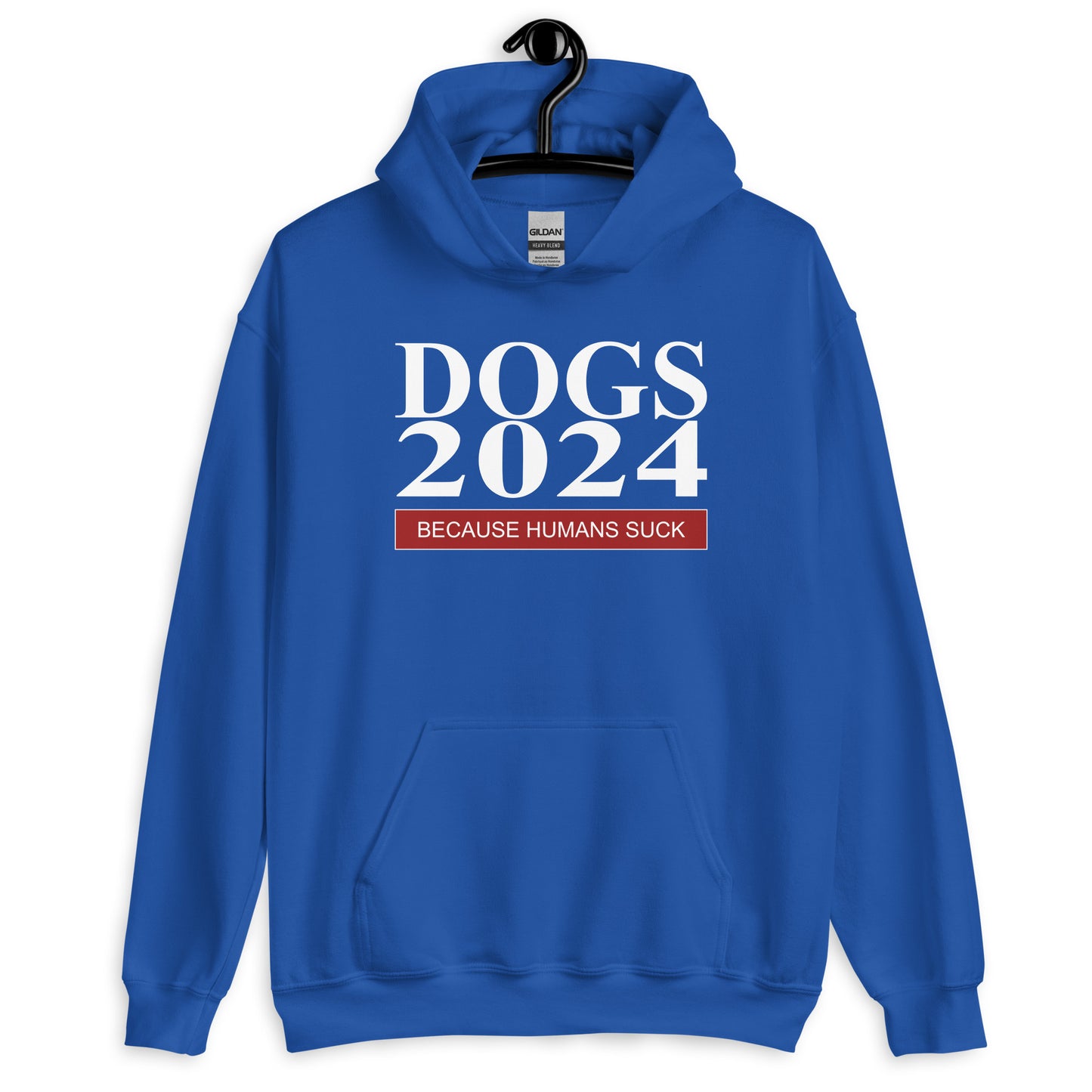 Dogs 2024 Because Humans Suck Funny Unisex Hoodie for Dog Lovers