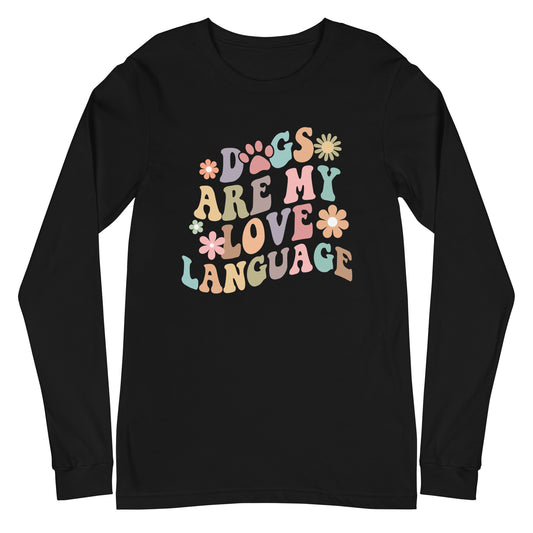 Dogs Are My Love Language Unisex Long Sleeve Tee