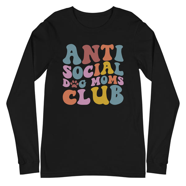 Anti Social Dog Moms Club Unisex Long Sleeve Tee Anti Social Dog Moms Club Unisex Long Sleeve Tee