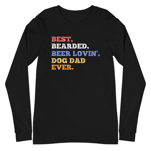 Best, Bearded, Beer Lovin, Dog Dad Ever Unisex Long Sleeve Tee