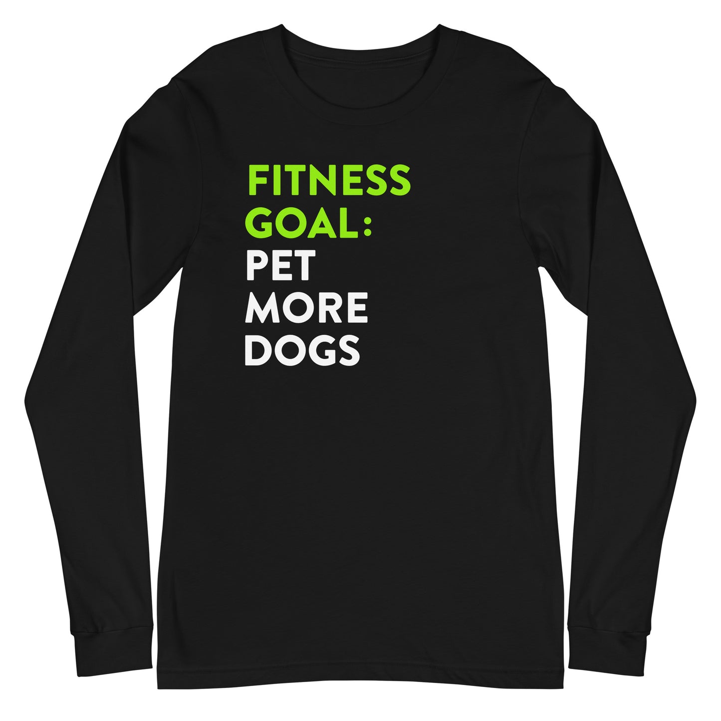 Fitness Goal Pet More Dogs Long Sleeve Tee
