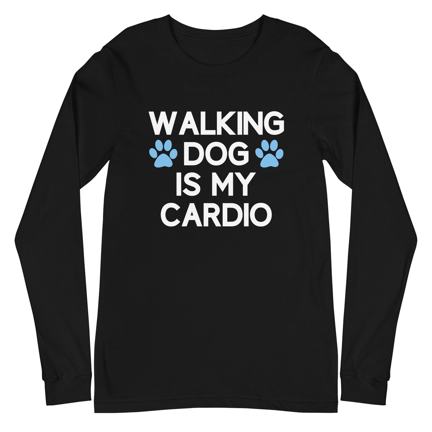 Walking Dog is My Cardio Unisex Long Sleeve Tee
