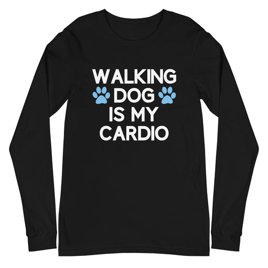 Walking Dog is My Cardio Unisex Long Sleeve Tee