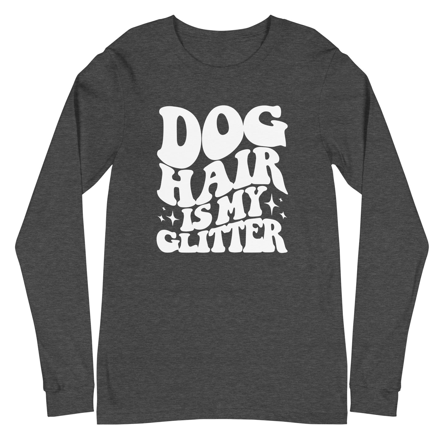 Dog Hair is My Glitter Unisex Long Sleeve Tee