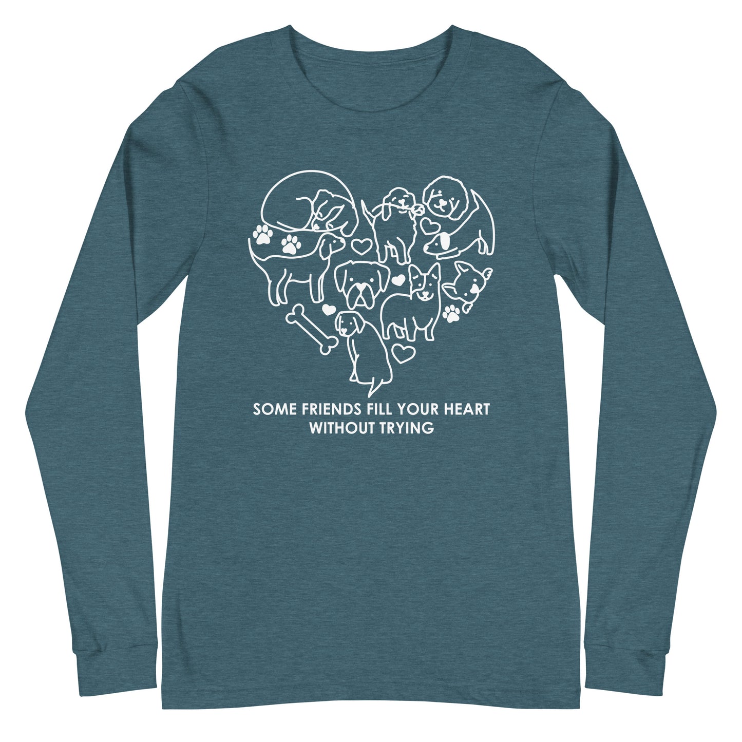 Some Friends Fill Your Heart Without Trying Unisex Long Sleeve Tee
