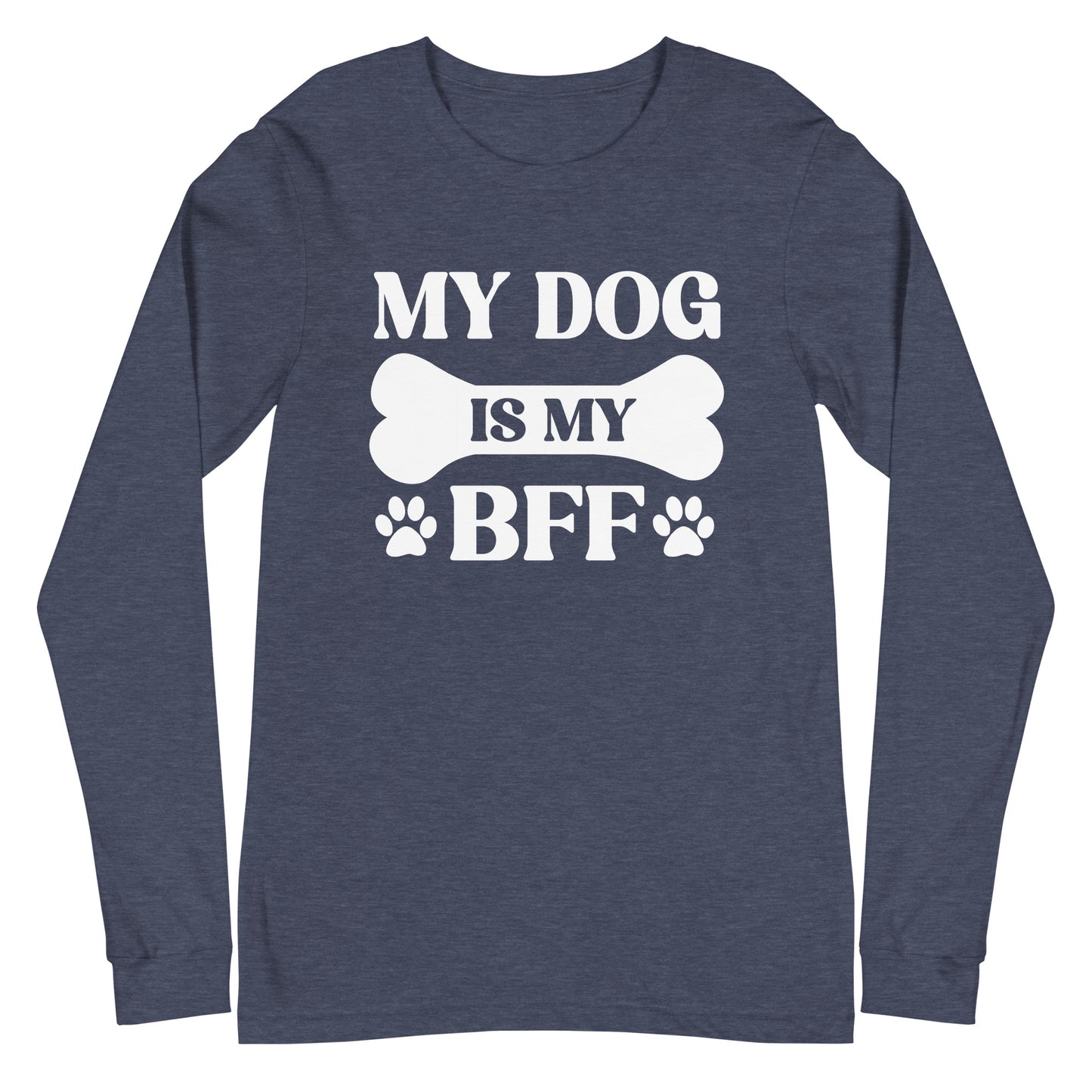 My Dog is My BFF Unisex Long Sleeve Tee