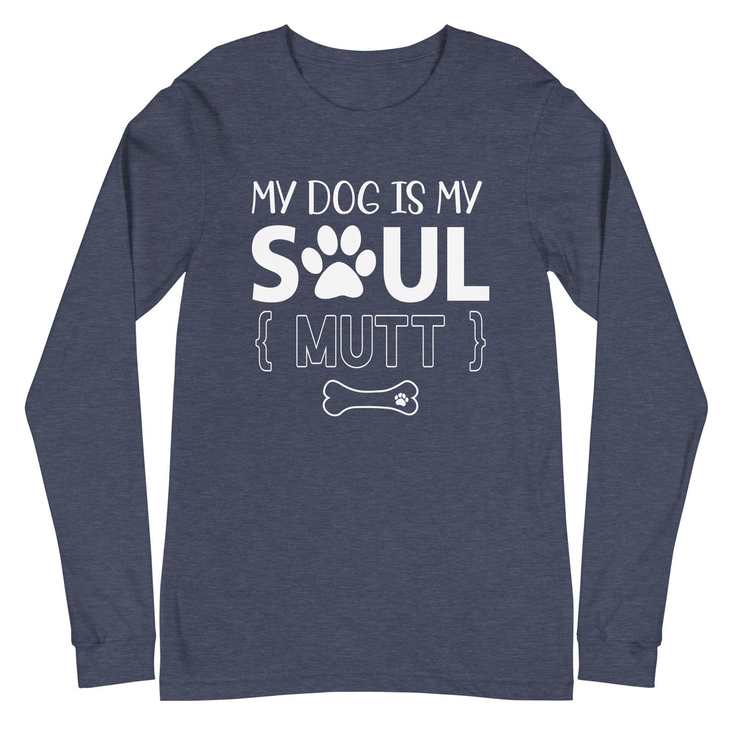 My Dog is My Soul Mutt Unisex Long Sleeve Tee