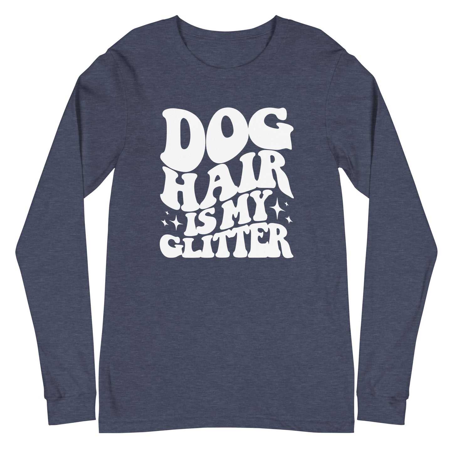 Dog Hair is My Glitter Unisex Long Sleeve Tee