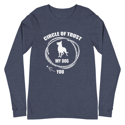Circle of Trust My Dog and You Unisex Long Sleeve Tee