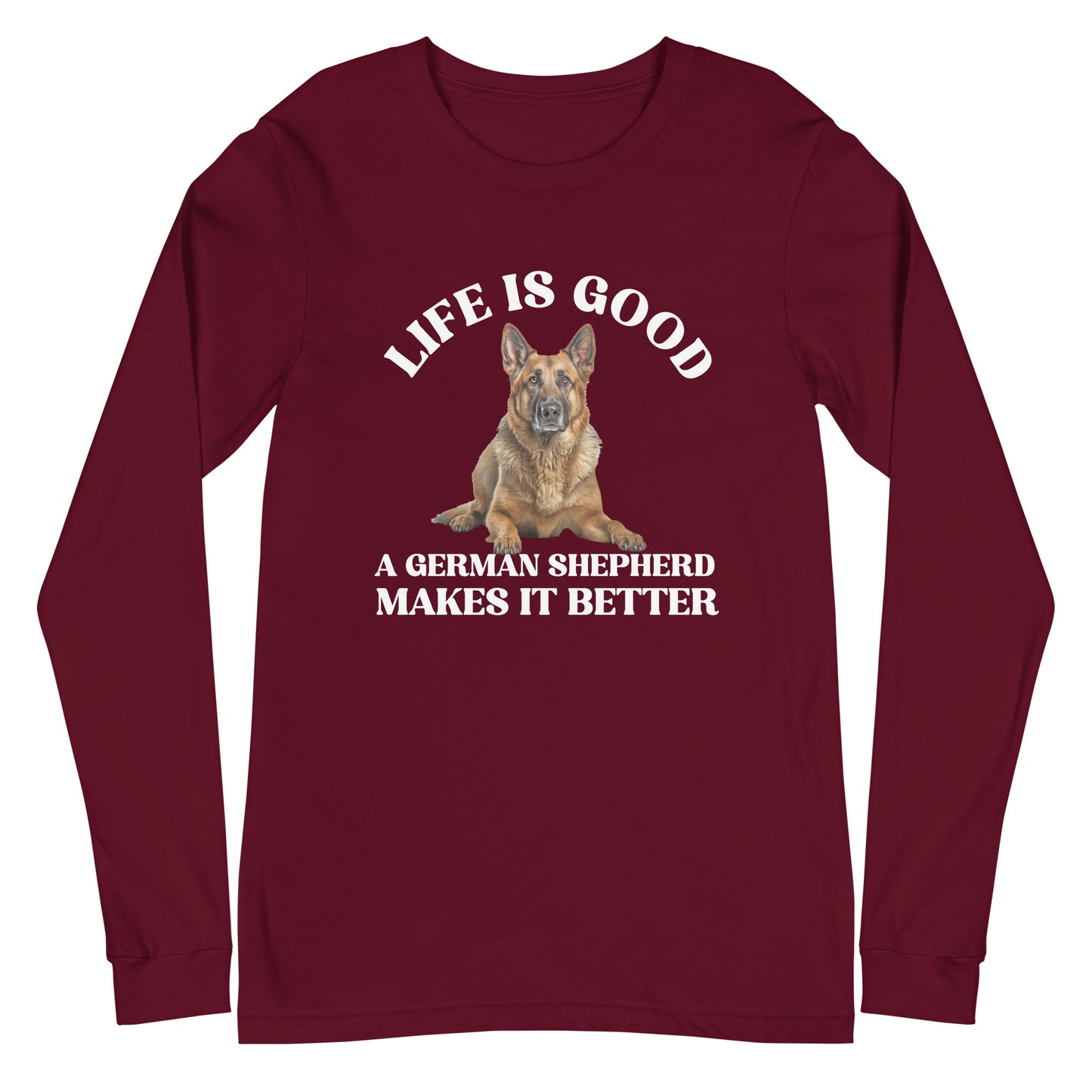 Life is Good A German Shepherd Makes it Better Unisex Long Sleeve Tee