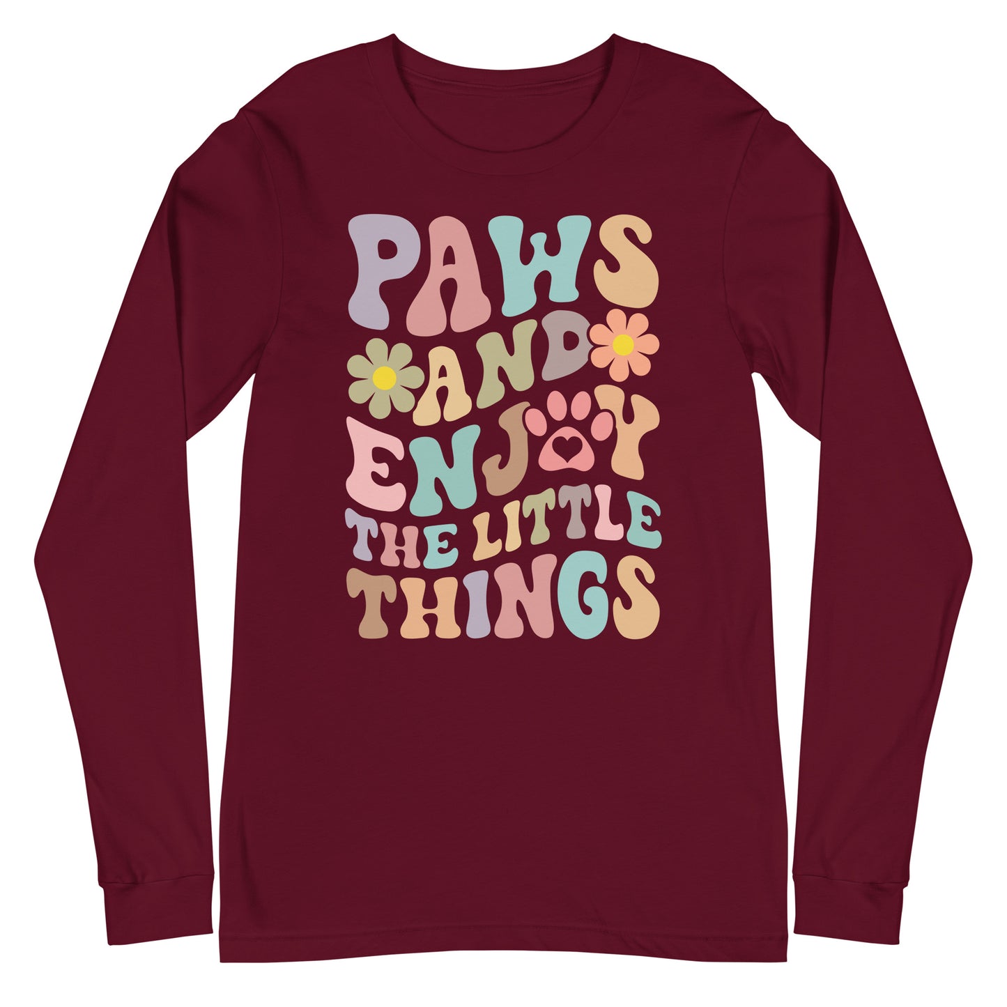 Paws And Enjoy The Little Things Unisex Long Sleeve Tee