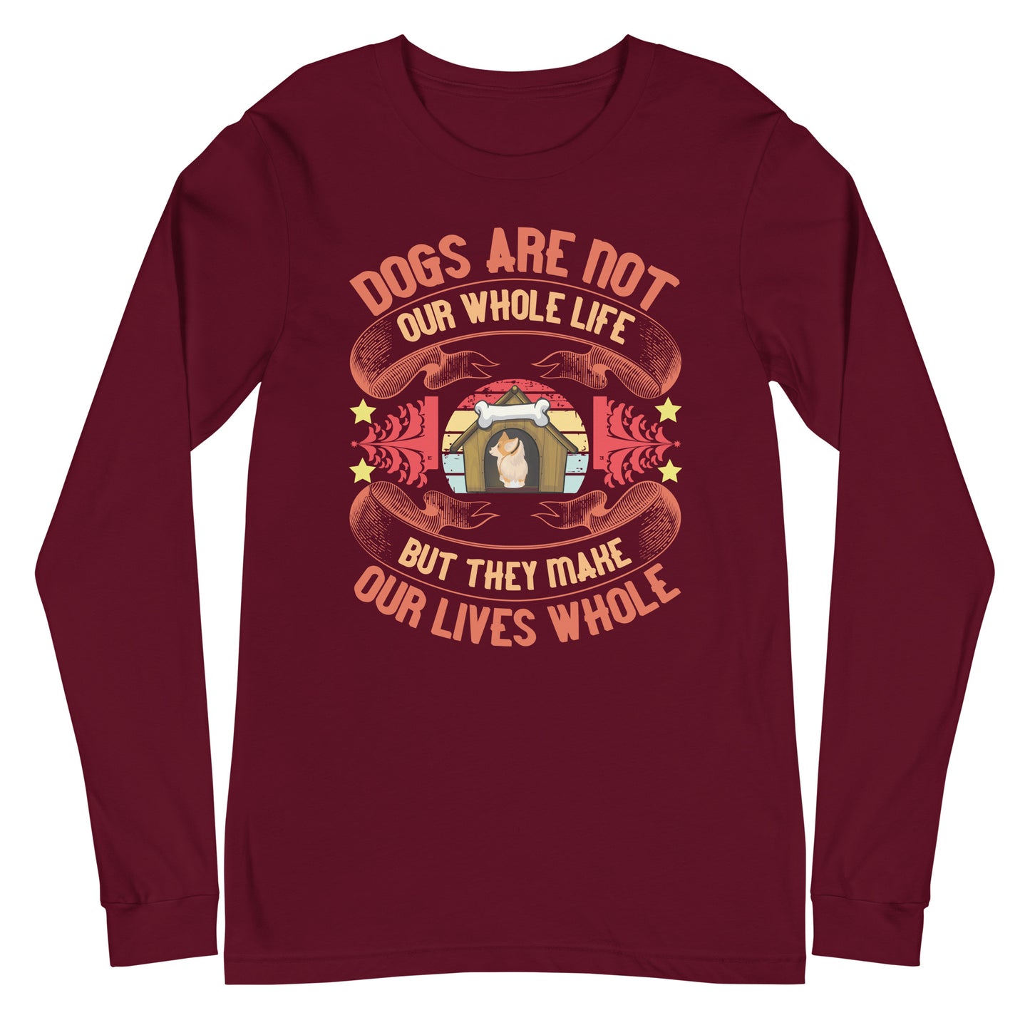 Dogs Make Our Lives Whole Long Sleeve Tee