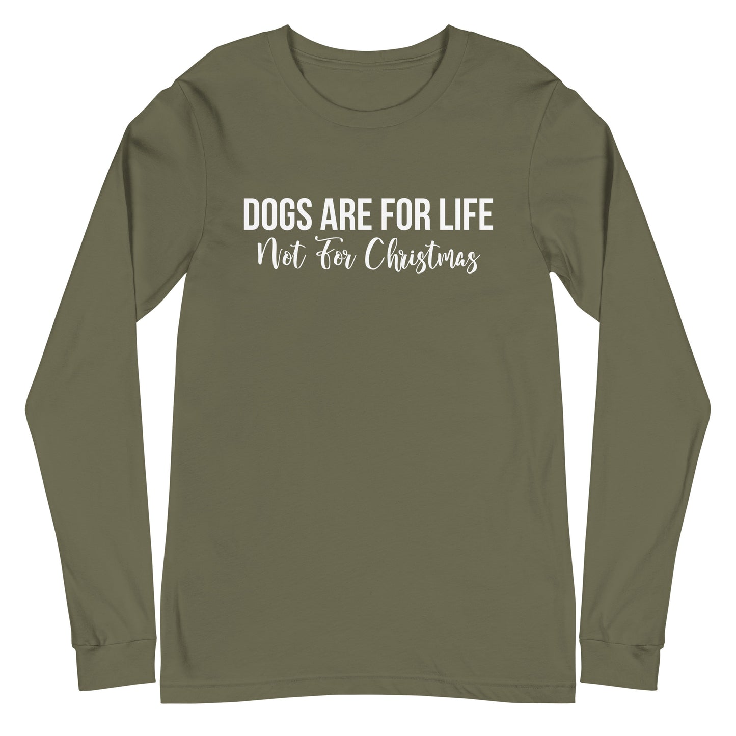 Dogs Are For Life Not For Christmas Unisex Long Sleeve Tee