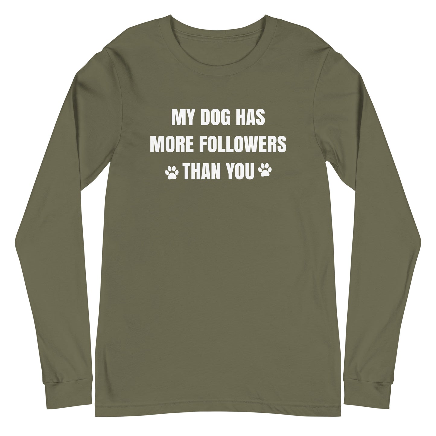 My Dog Has More Followers Than You Long Sleeve Tee