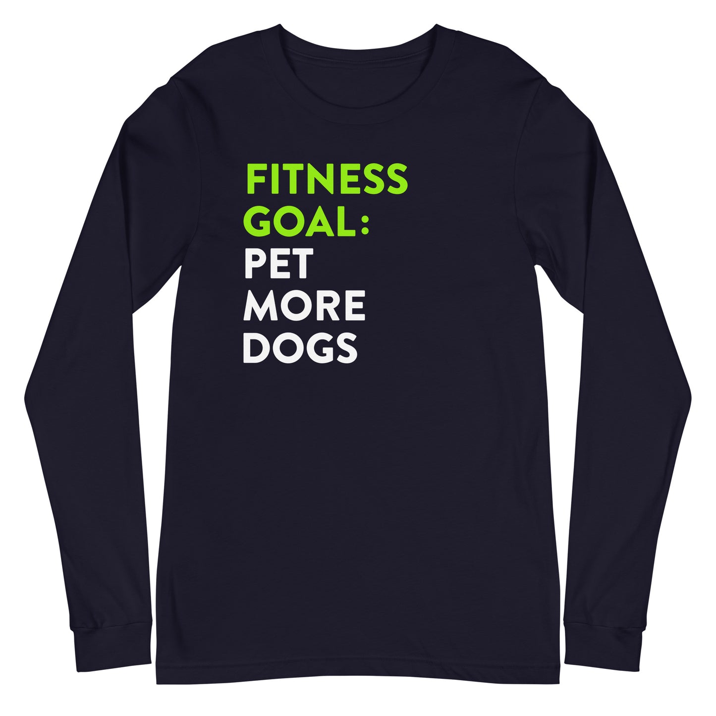 Fitness Goal Pet More Dogs Long Sleeve Tee