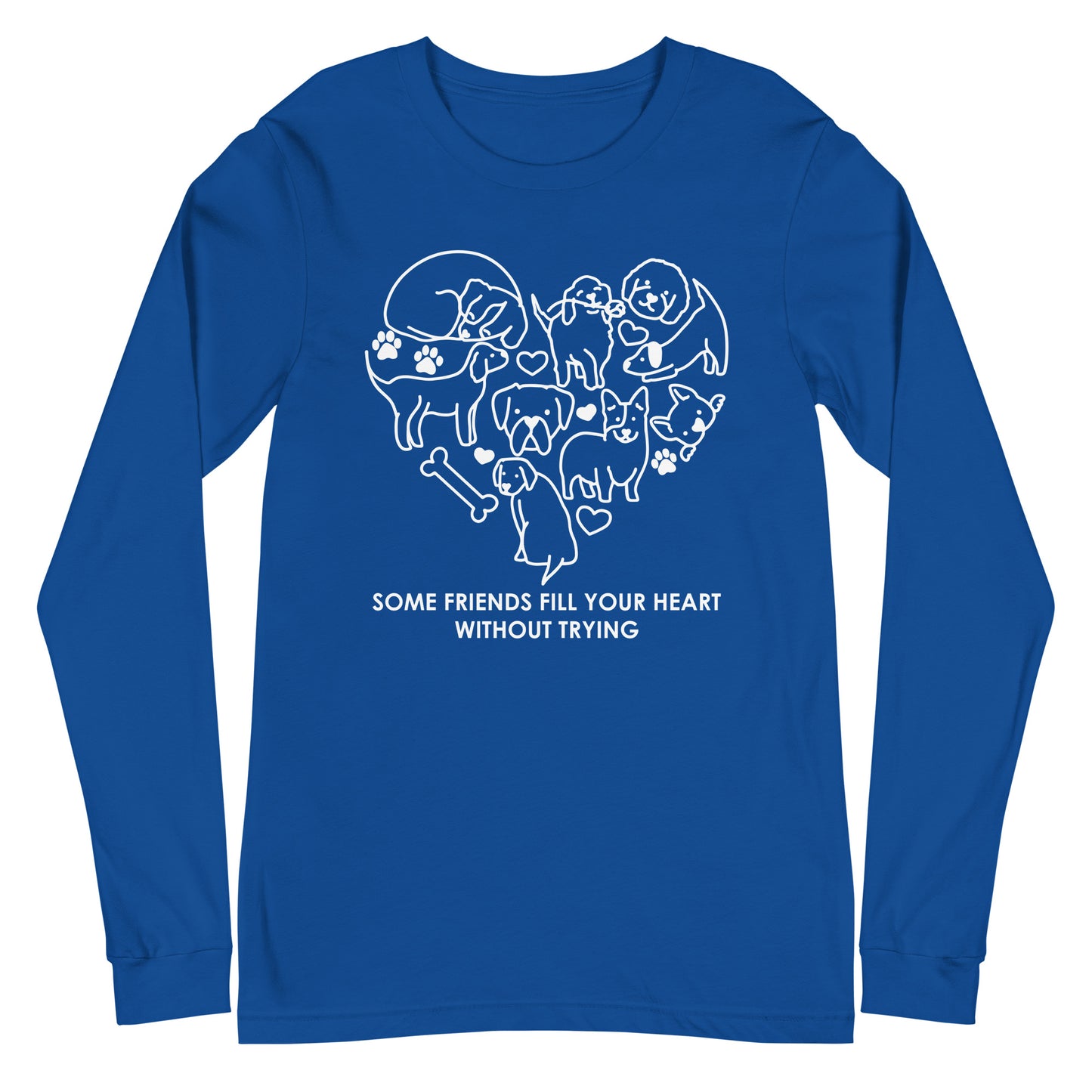Some Friends Fill Your Heart Without Trying Unisex Long Sleeve Tee