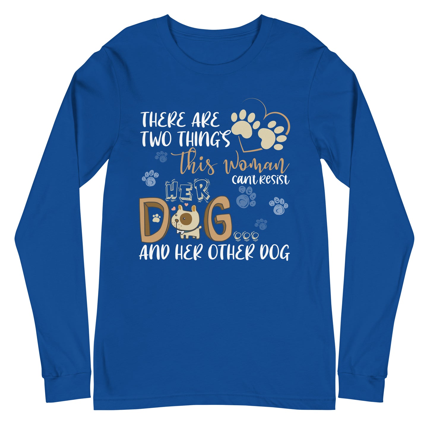 There are Two Things Her Dog and Her Other Dog Long Tee
