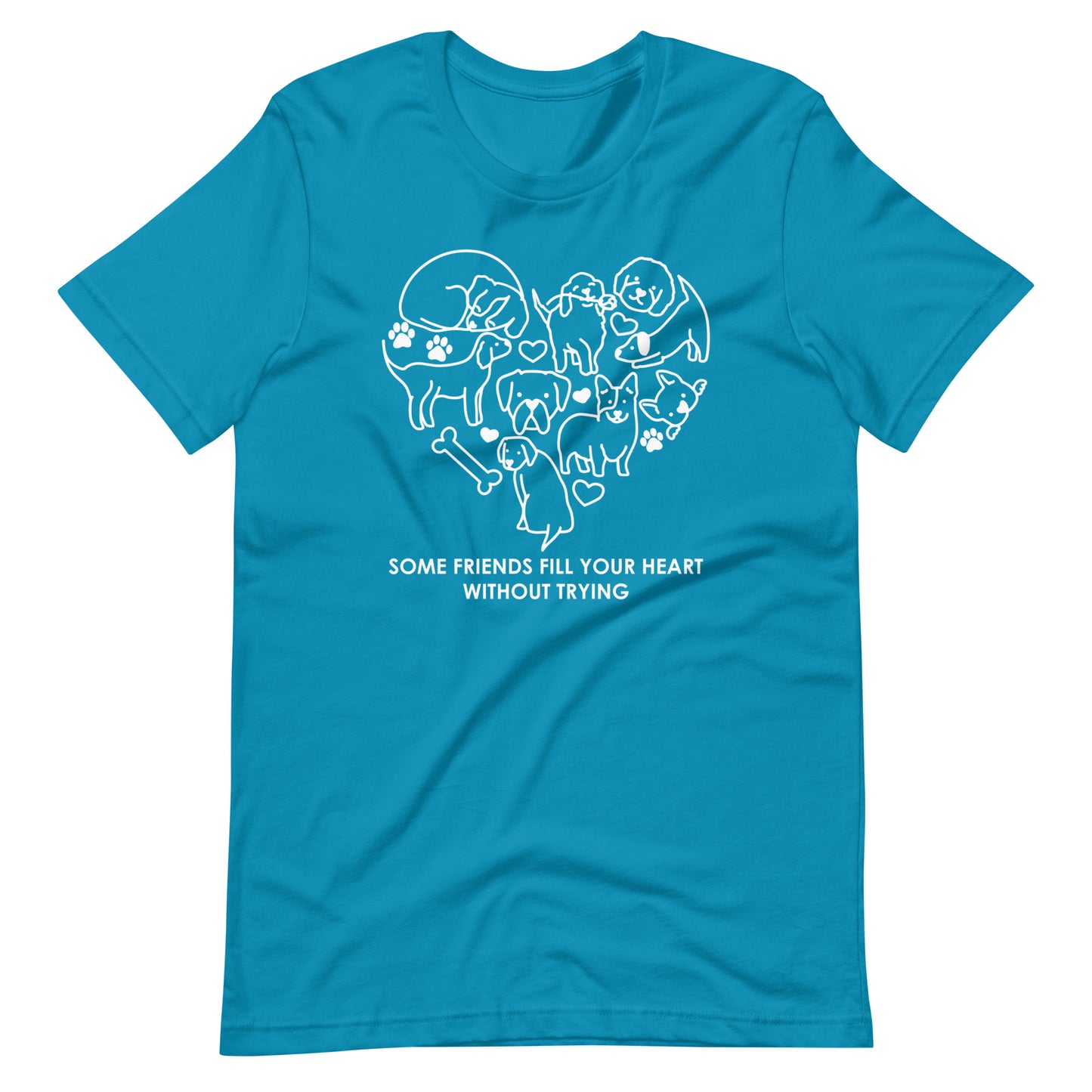 Some Friends Fill Your Heart Without Trying T-Shirt