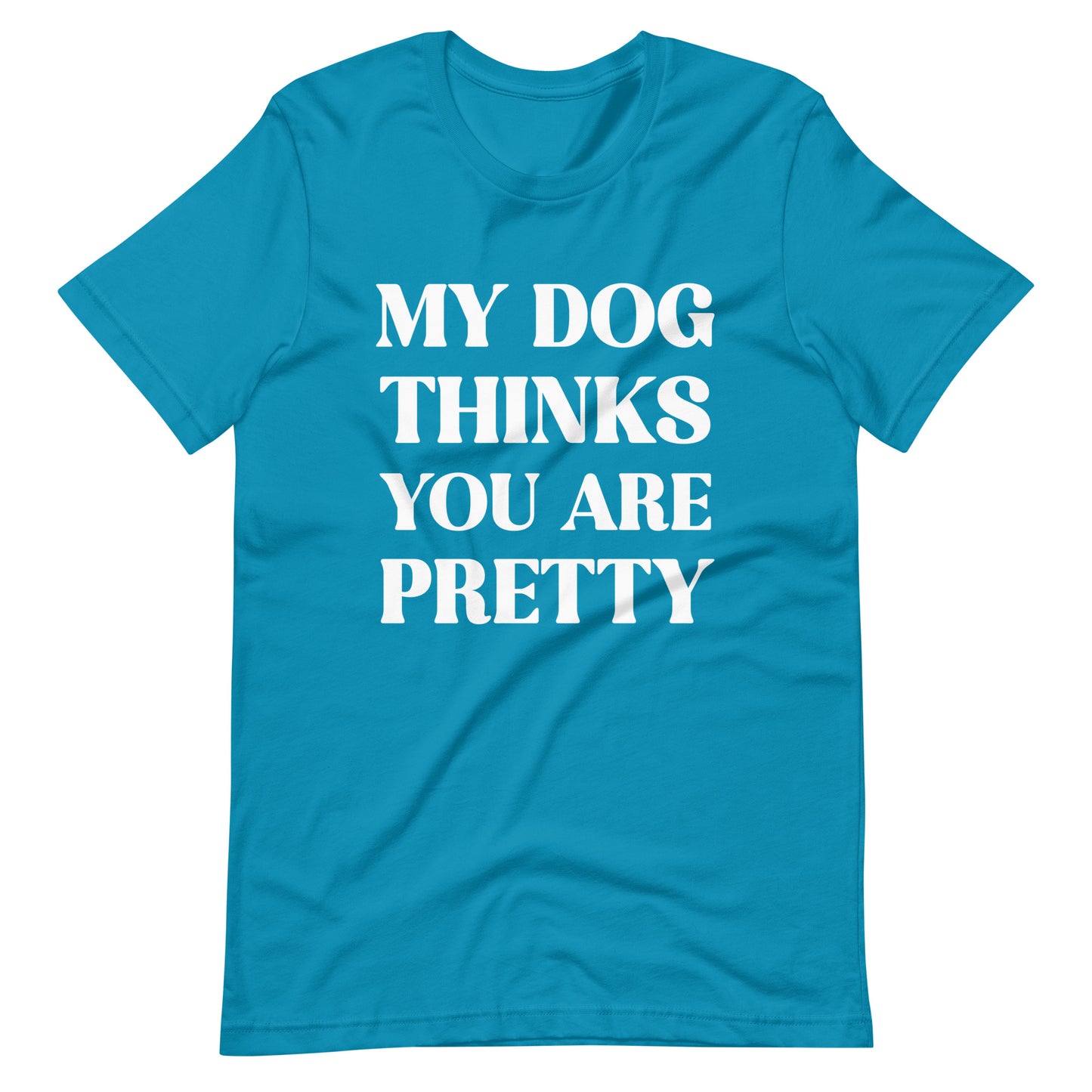 My Dog Thinks You are Pretty Dog Lovers T-Shirt