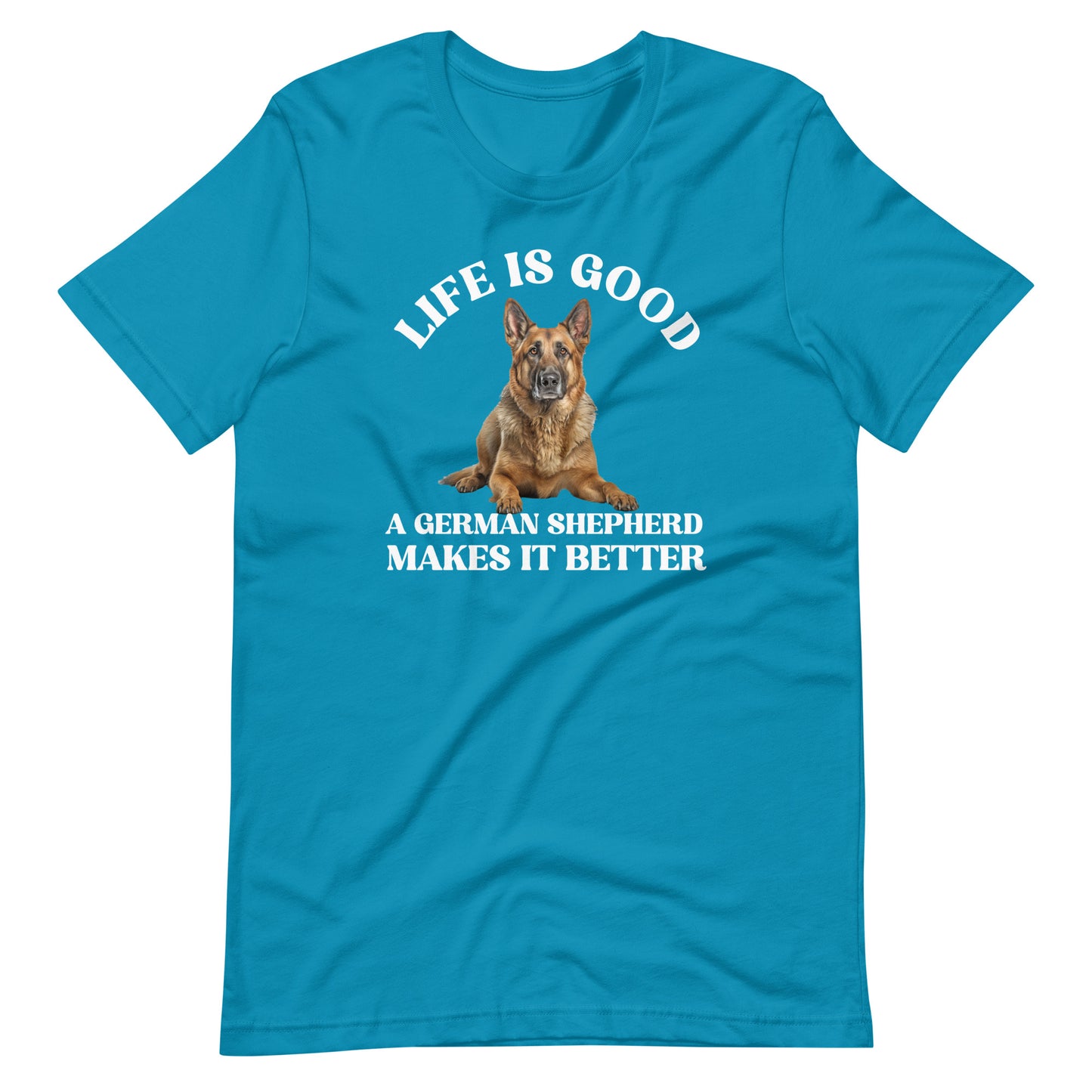 Life is Good A German Shepherd Makes it Better T-Shirt