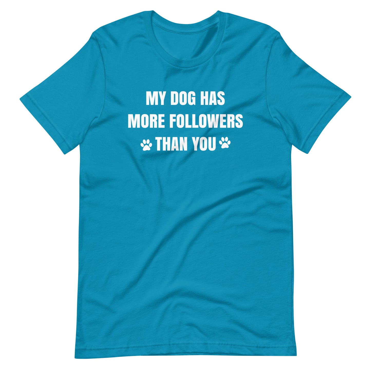 My Dog Has More Followers Than You T-Shirt
