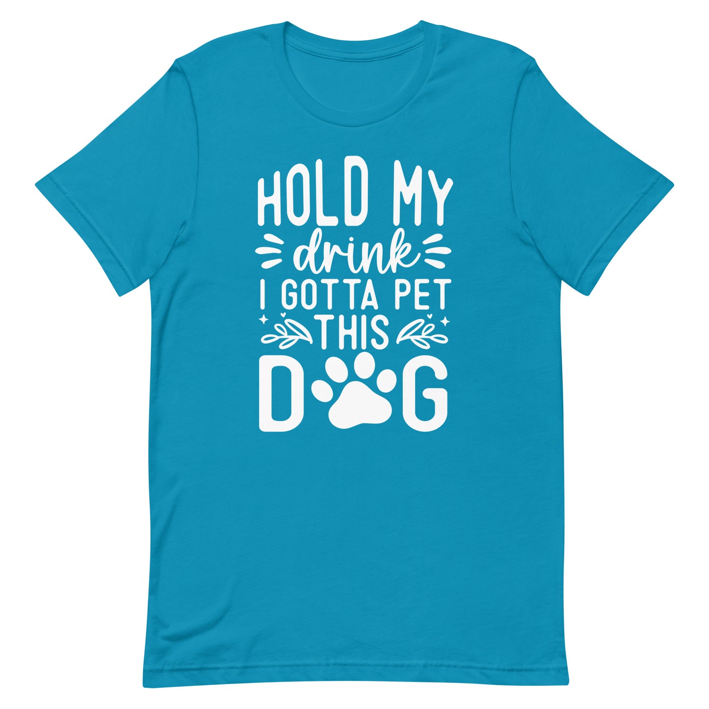 Hold My Drink I Gotta Pet This Dog T-Shirt