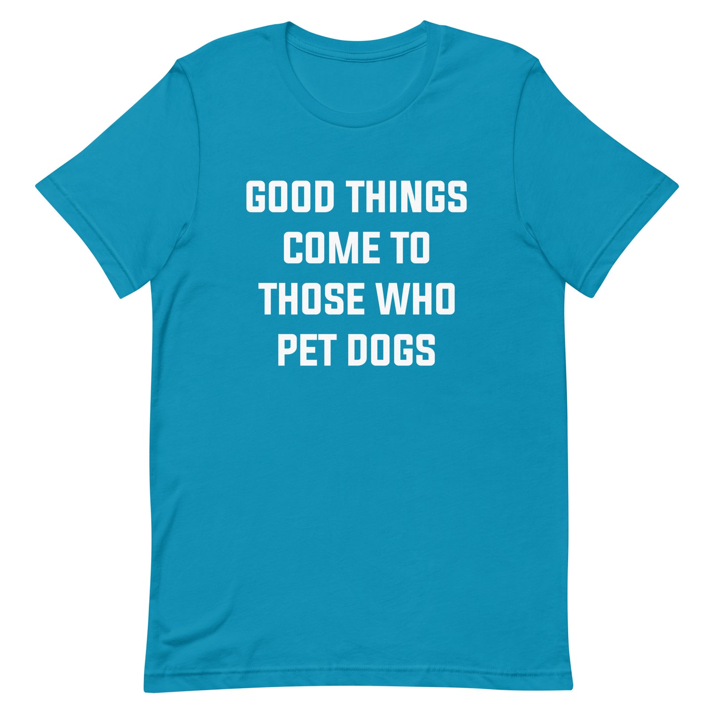 Good Things Come to Those Who Pet Dogs T-Shirt for Dog Lovers