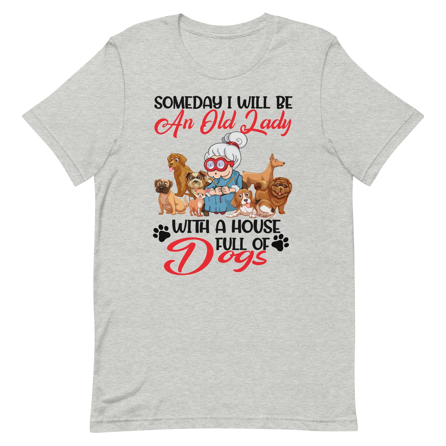 Will be an Old Lady With a House Full of Dogs T-Shirt