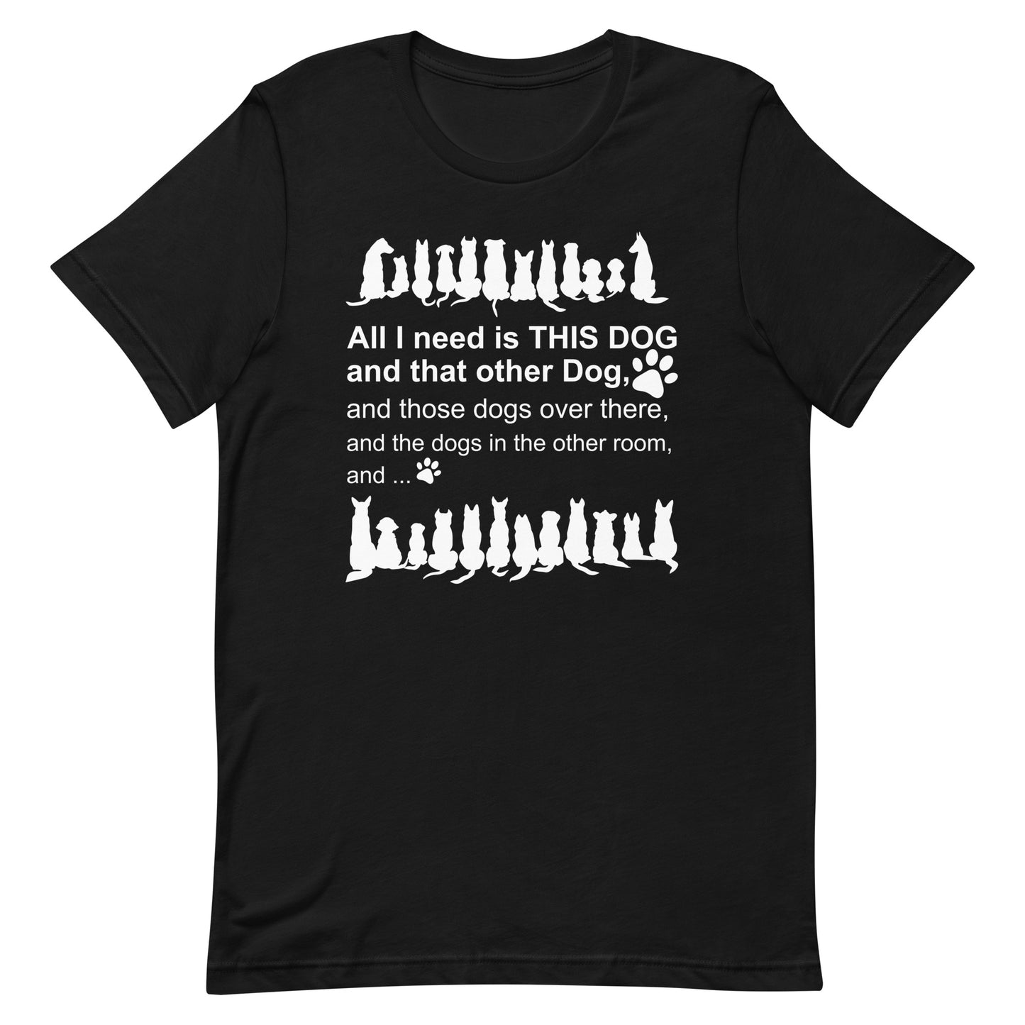 All I need is This Dog And That Other Dog T-Shirt