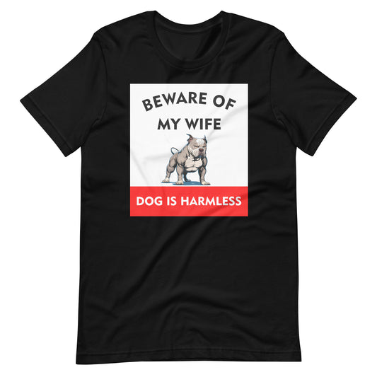 Beware of My Wife Dog is Harmless T-Shirt