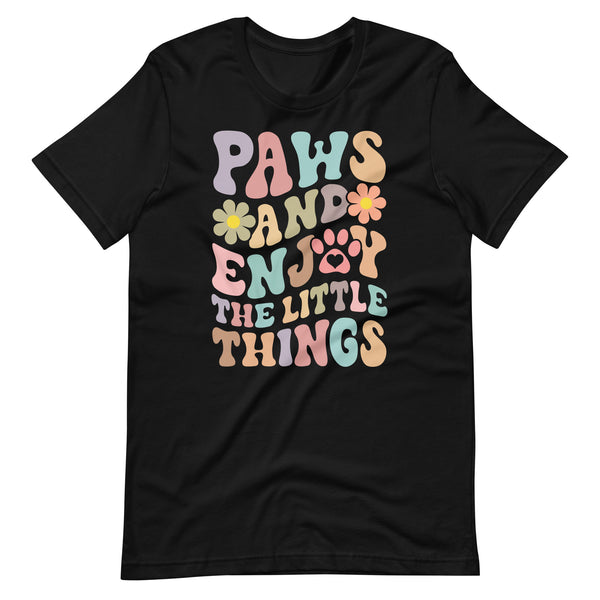 Paws and Enjoy The Little Things Dog Lovers Tee Paws and Enjoy The Little Things Dog Lovers Tee
