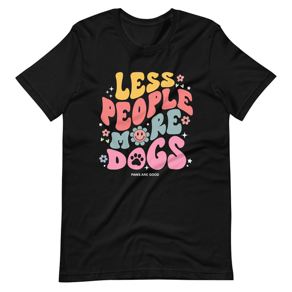 Less People More Dogs T-Shirt Less People More Dogs T-Shirt