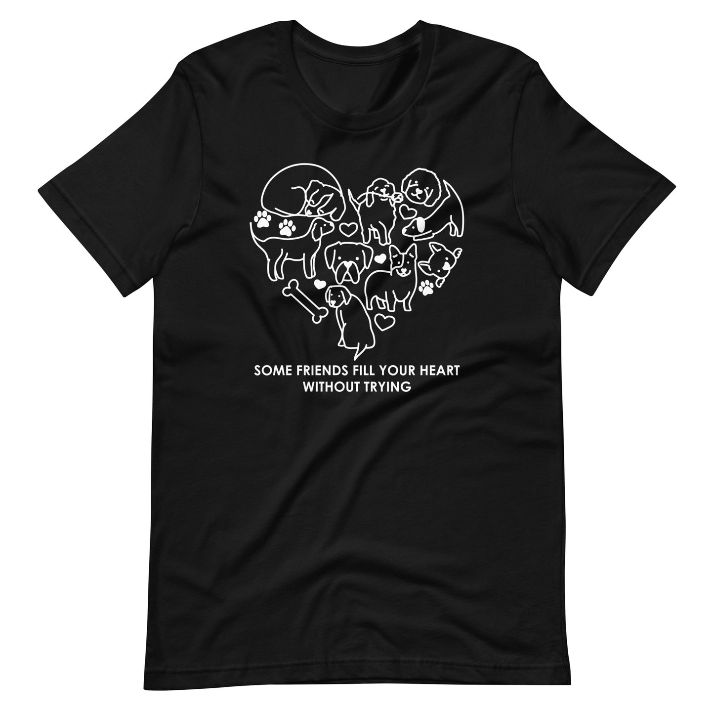 Some Friends Fill Your Heart Without Trying T-Shirt